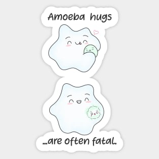 Amoeba hugs are often fatal. Biology Pun Fun Sticker